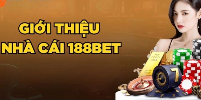 Nhà cái 188bet đã trải qua nhiều khó khăn để khẳng định tên tuổi